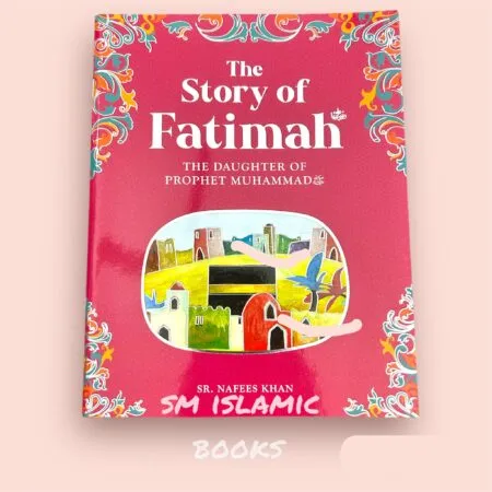 FATIMAH: THE DAUGHTER OF THE PROPHET MUHAMMAD