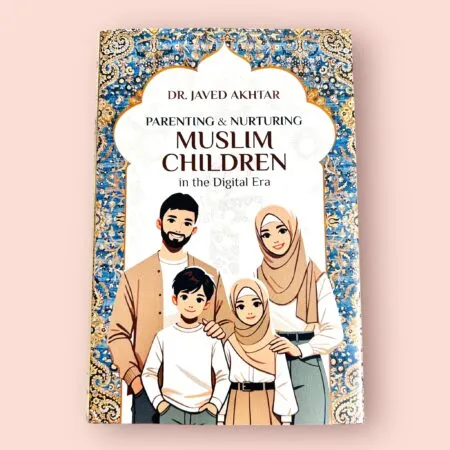 Parenting & Nurturing Muslim Children In The Digital Era